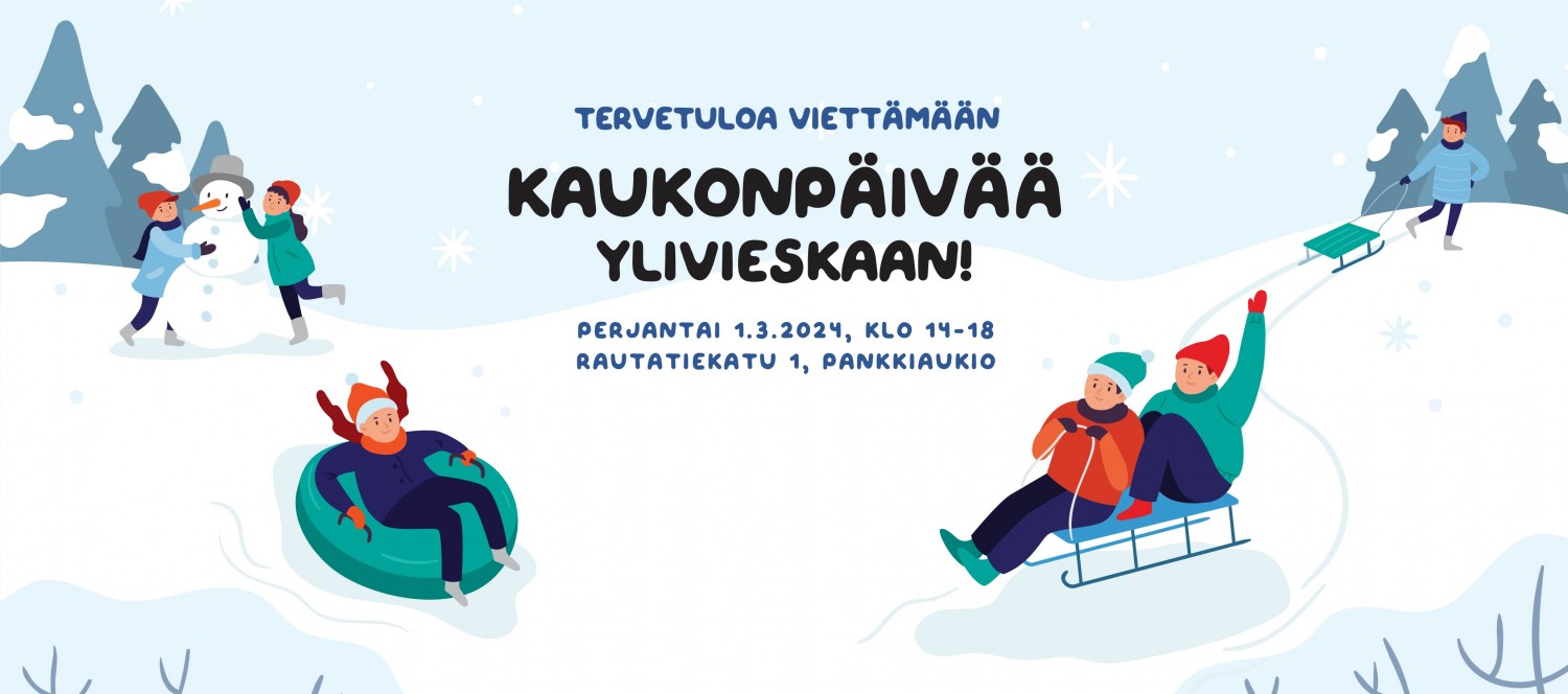 Tervetuloa viettämään Kaukonpäivää kanssamme Ylivieskaan 1.3.2024!
